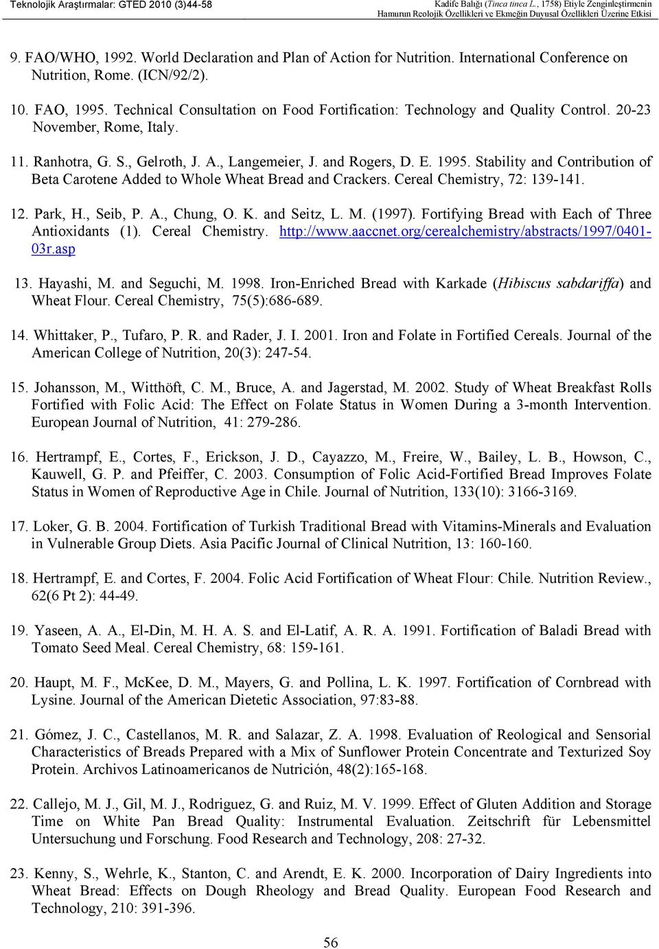 Technical Consultation on Food Fortification: Technology and Quality Control. 20-23 November, Rome, Italy. 11. Ranhotra, G. S., Gelroth, J. A., Langemeier, J. and Rogers, D. E. 1995.