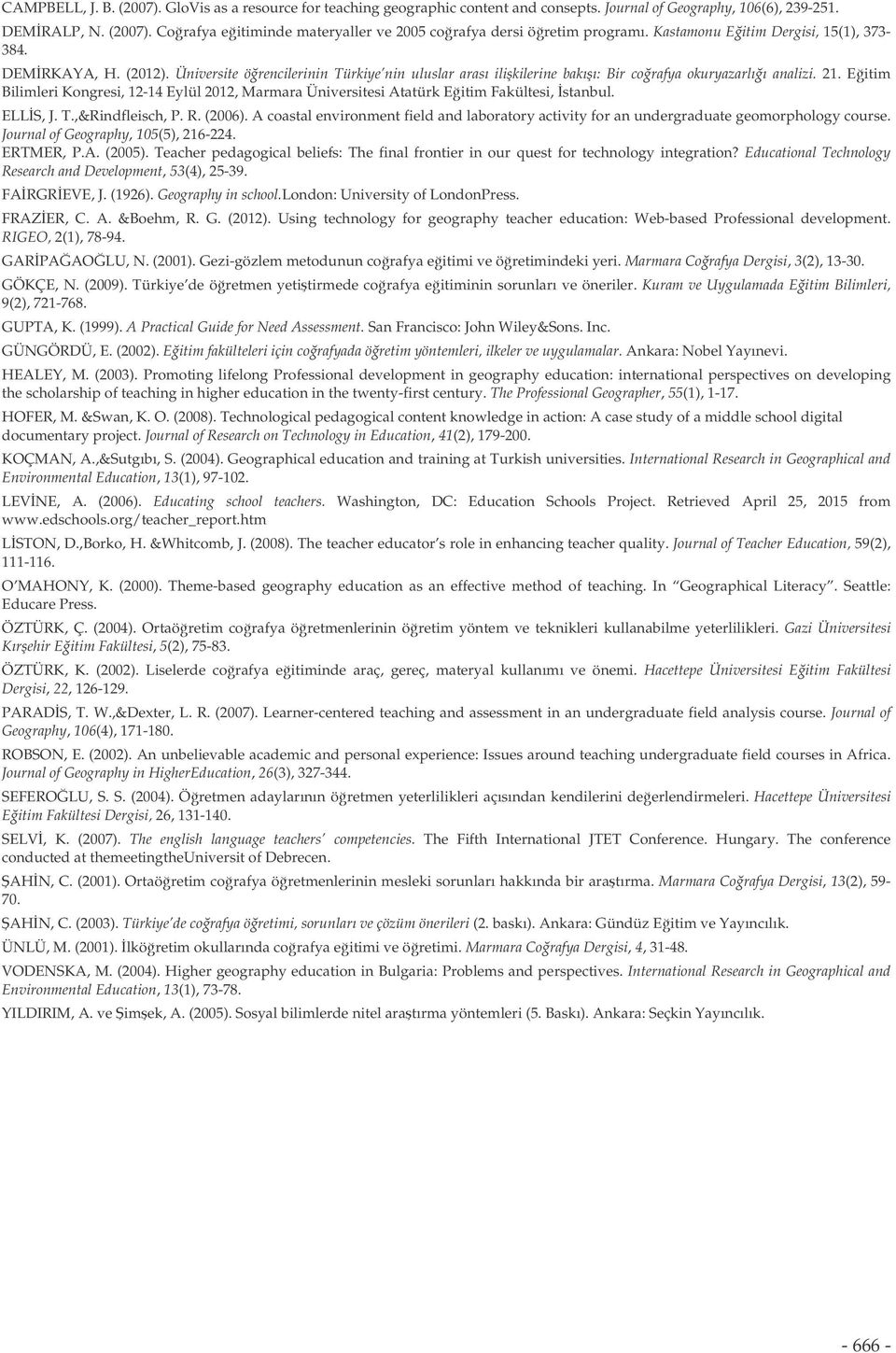 Eitim Bilimleri Kongresi, 12-14 Eylül 2012, Marmara Üniversitesi Atatürk Eitim Fakültesi, stanbul. ELLS, J. T.,&Rindfleisch, P. R. (2006).