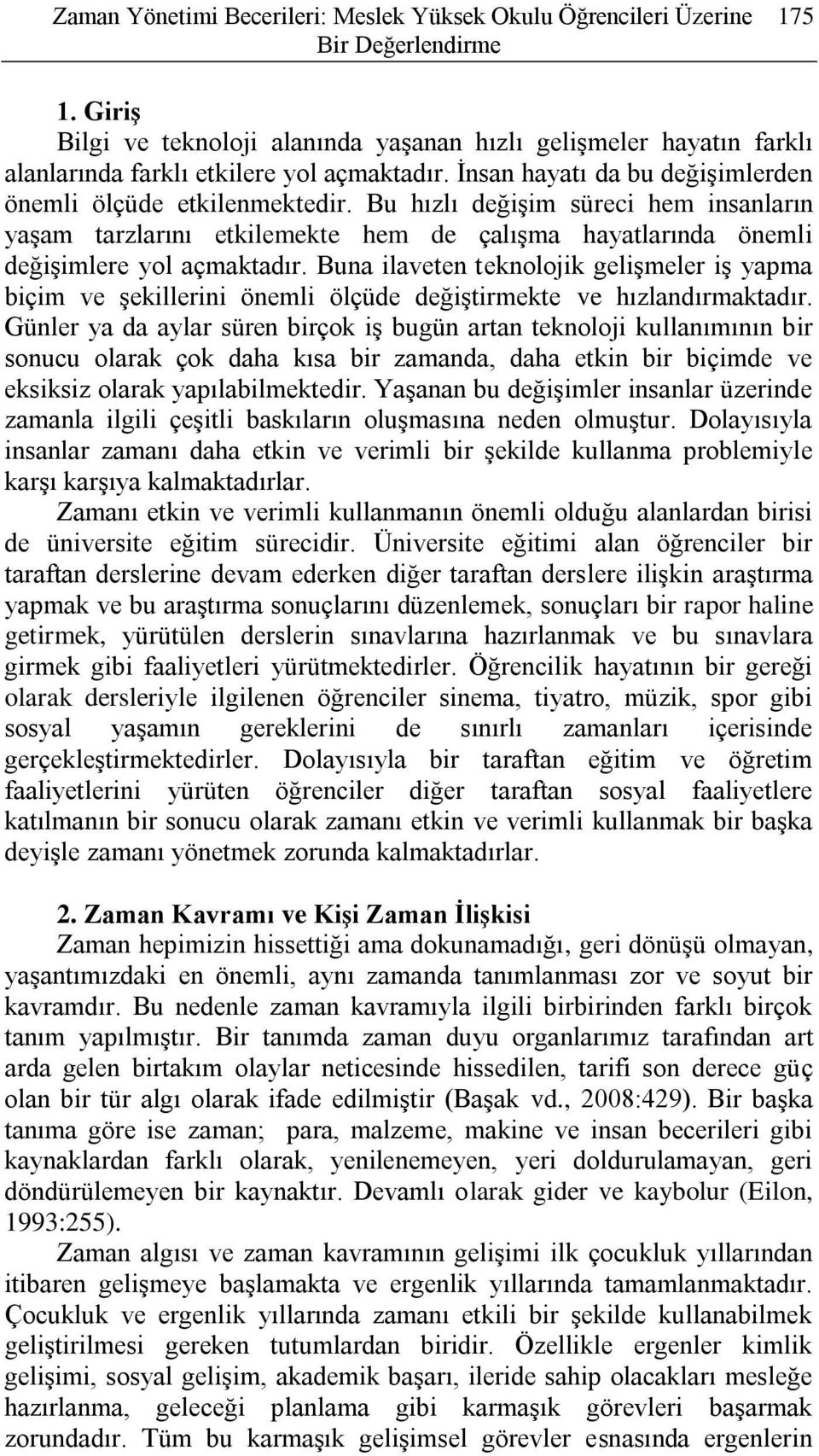 Bu hızlı değişim süreci hem insanların yaşam tarzlarını etkilemekte hem de çalışma hayatlarında önemli değişimlere yol açmaktadır.