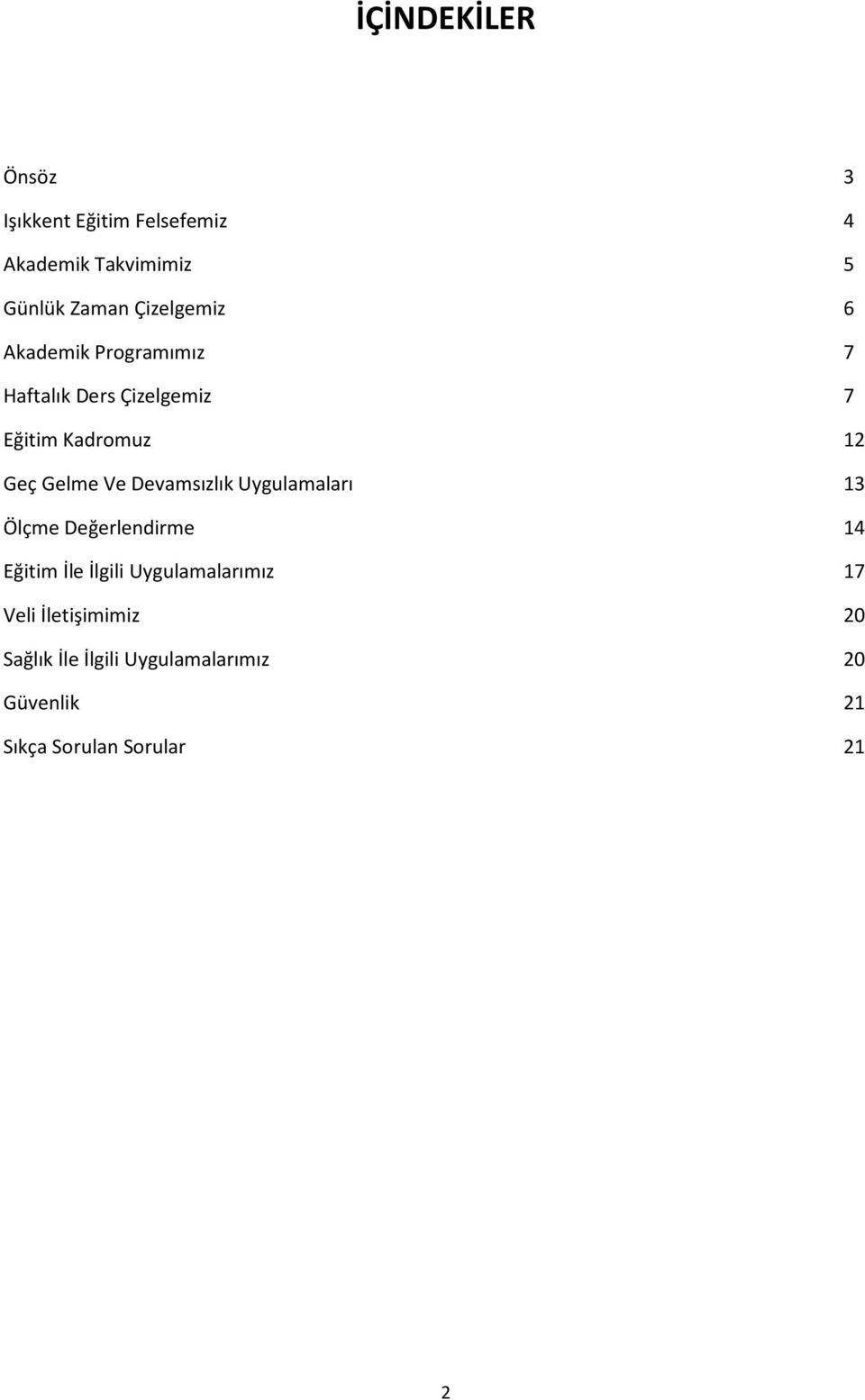 Gelme Ve Devamsızlık Uygulamaları 13 Ölçme Değerlendirme 14 Eğitim İle İlgili