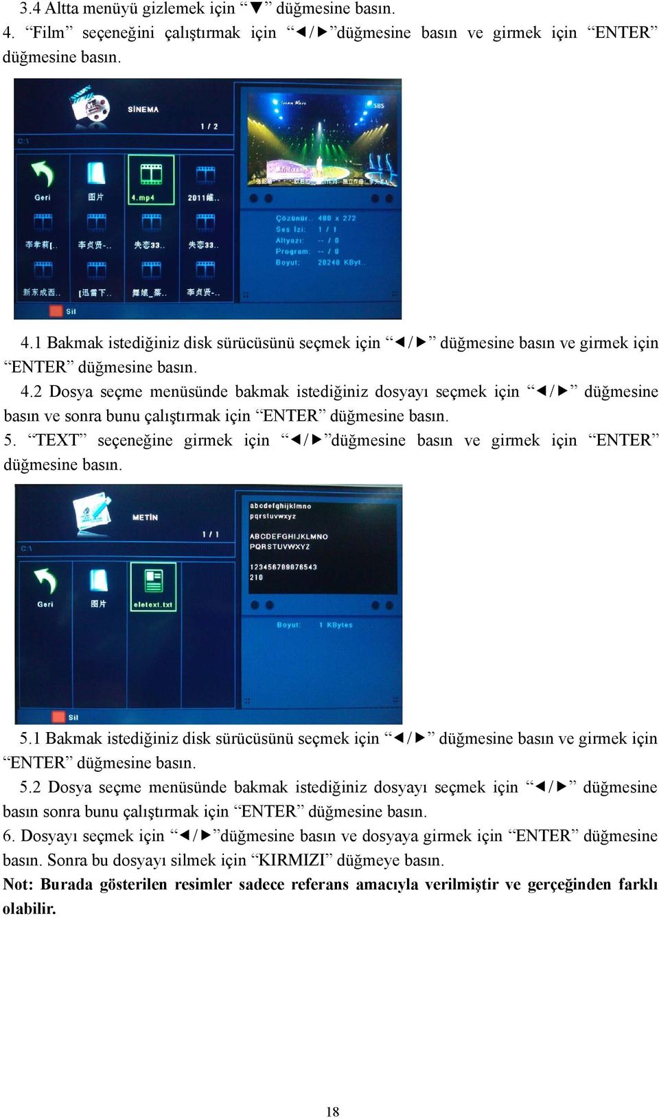 TEXT seçeneğine girmek için / düğmesine basın ve girmek için ENTER düğmesine basın. 5.