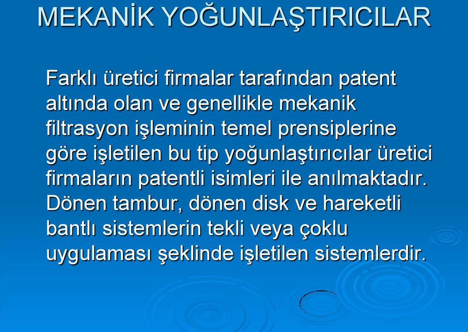 yoğunlaģtırıcılar üretici firmaların patentli isimleri ile anılmaktadır.