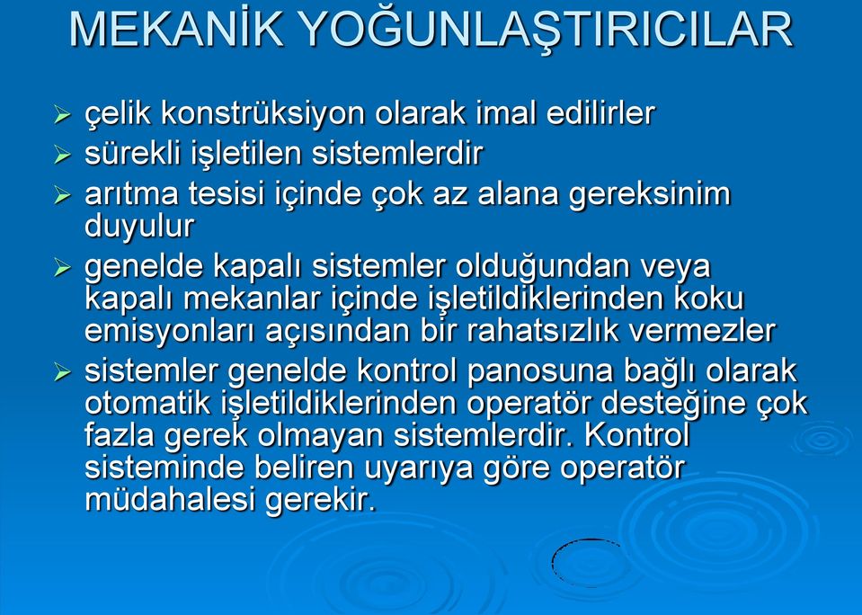 emisyonları açısından bir rahatsızlık vermezler sistemler genelde kontrol panosuna bağlı olarak otomatik