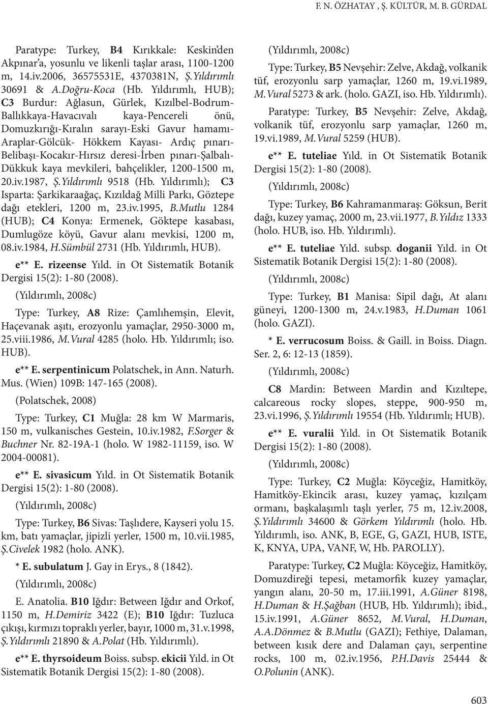 Yıldırımlı, HUB); C3 Burdur: Ağlasun, Gürlek, Kızılbel-Bodrum- Ballıkkaya-Havacıvalı kaya-pencereli önü, Domuzkırığı-Kıralın sarayı-eski Gavur hamamı- Araplar-Gölcük- Hökkem Kayası- Ardıç pınarı-