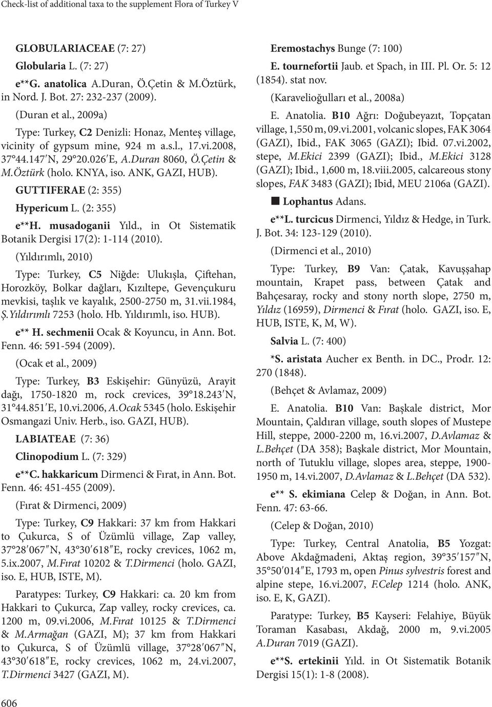 ANK, GAZI, HUB). GUTTIFERAE (2: 355) Hypericum L. (2: 355) e**h. musadoganii Yıld., in Ot Sistematik Botanik Dergisi 17(2): 1-114 (2010).