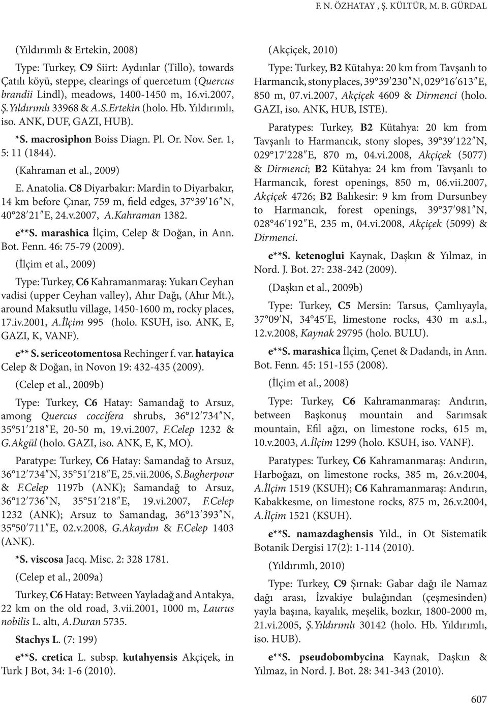 Yıldırımlı 33968 & A.S.Ertekin (holo. Hb. Yıldırımlı, iso. ANK, DUF, GAZI, HUB). *S. macrosiphon Boiss Diagn. Pl. Or. Nov. Ser. 1, 5: 11 (1844). (Kahraman et al., 2009) E. Anatolia.