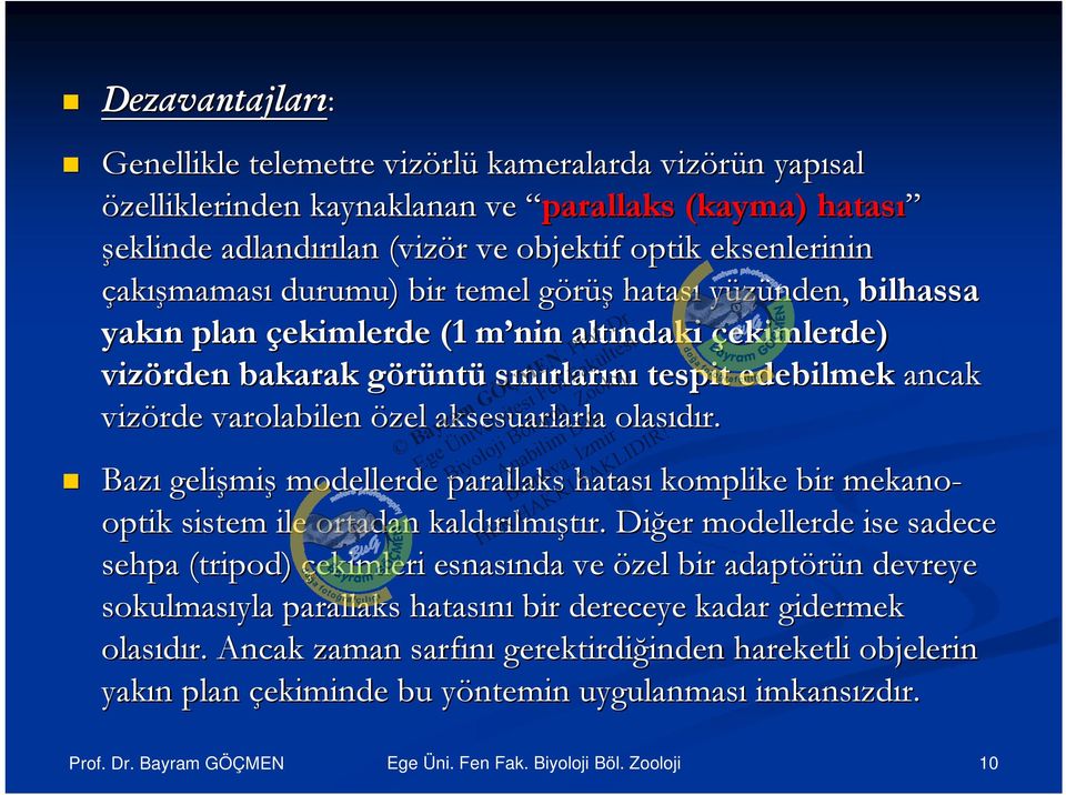 aksesuarlarla olasıdır. Bazı gelişmiş modellerde parallaks hatası komplike bir mekano- optik sistem ile ortadan kaldırılmıştır.