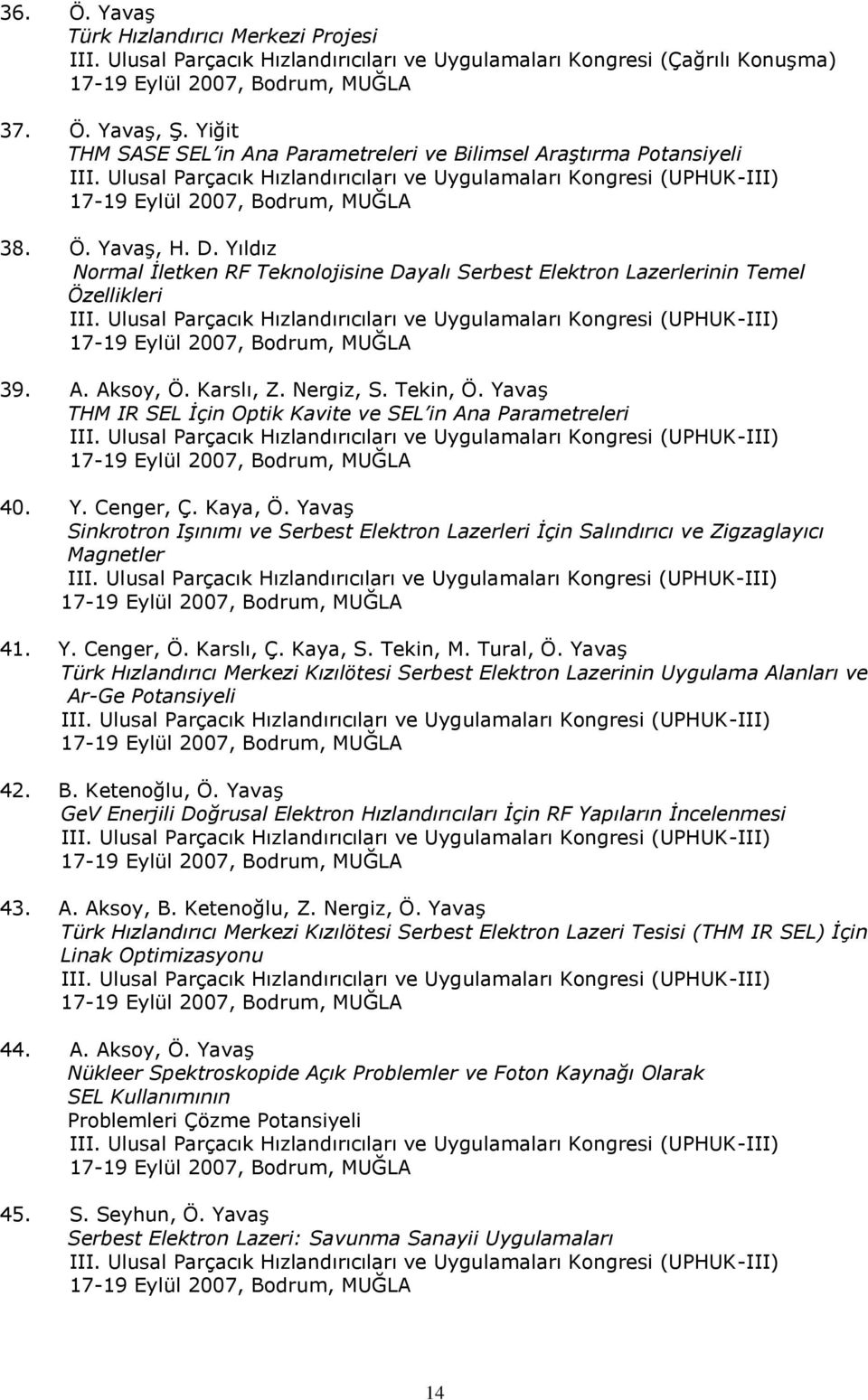 Yıldız Normal İletken RF Teknolojisine Dayalı Serbest Elektron Lazerlerinin Temel Özellikleri III.