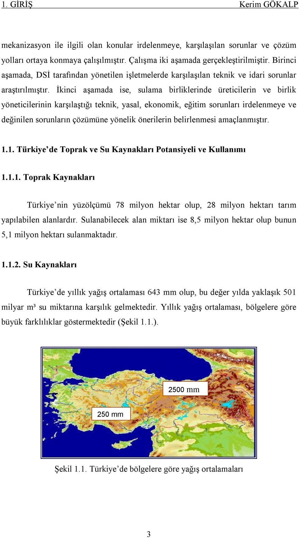 İkinci aşamada ise, sulama birliklerinde üreticilerin ve birlik yöneticilerinin karşılaştığı teknik, yasal, ekonomik, eğitim sorunları irdelenmeye ve değinilen sorunların çözümüne yönelik önerilerin