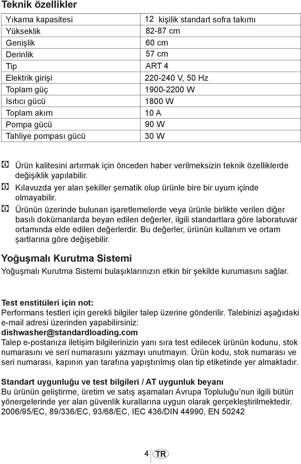 C Kılavuzda yer alan şekiller şematik olup ürünle bire bir uyum içinde olmayabilir.