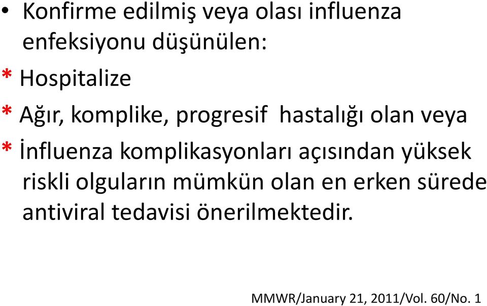 İnfluenza komplikasyonları açısından yüksek riskli olguların mümkün