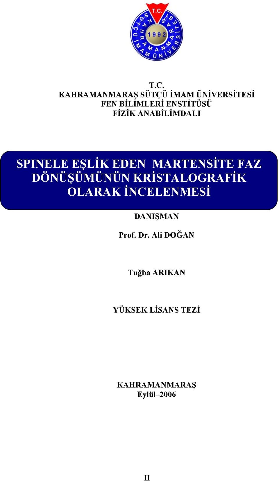 DÖNÜŞÜMÜNÜN KRİSTALOGRAFİK OLARAK İNCELENMESİ DANIŞMAN Prof.