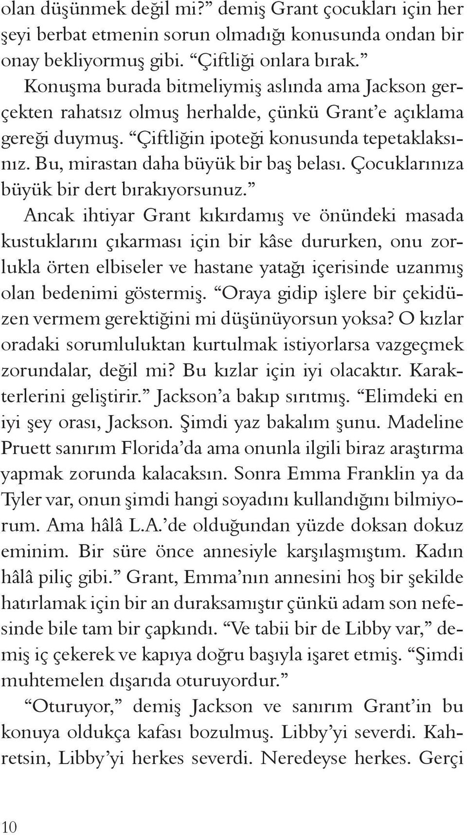 Bu, mirastan daha büyük bir baş belası. Çocuklarınıza büyük bir dert bırakıyorsunuz.