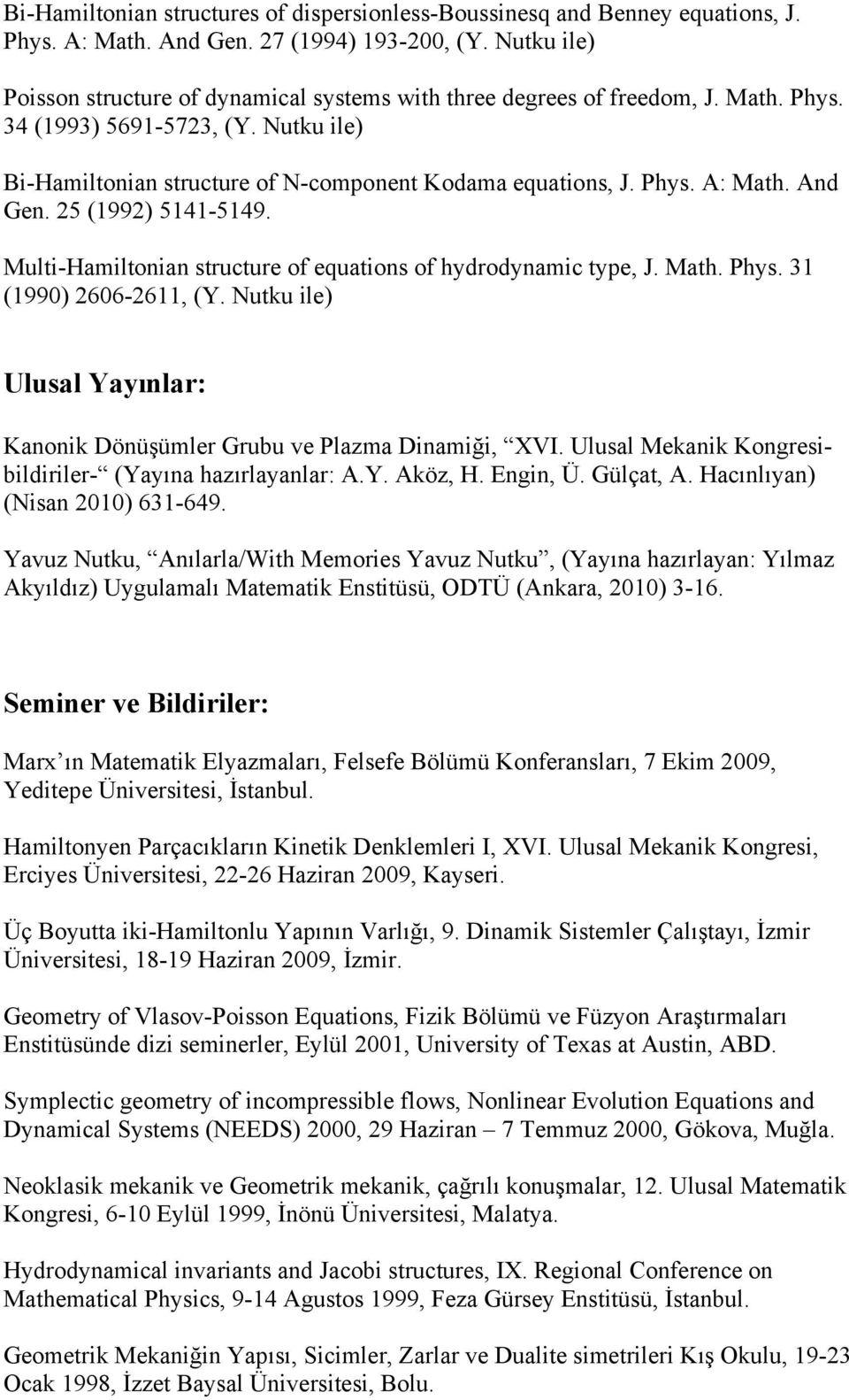 And Gen. 25 (1992) 5141-5149. Multi-Hamiltonian structure of equations of hydrodynamic type, J. Math. Phys. 31 (1990) 2606-2611, (Y.