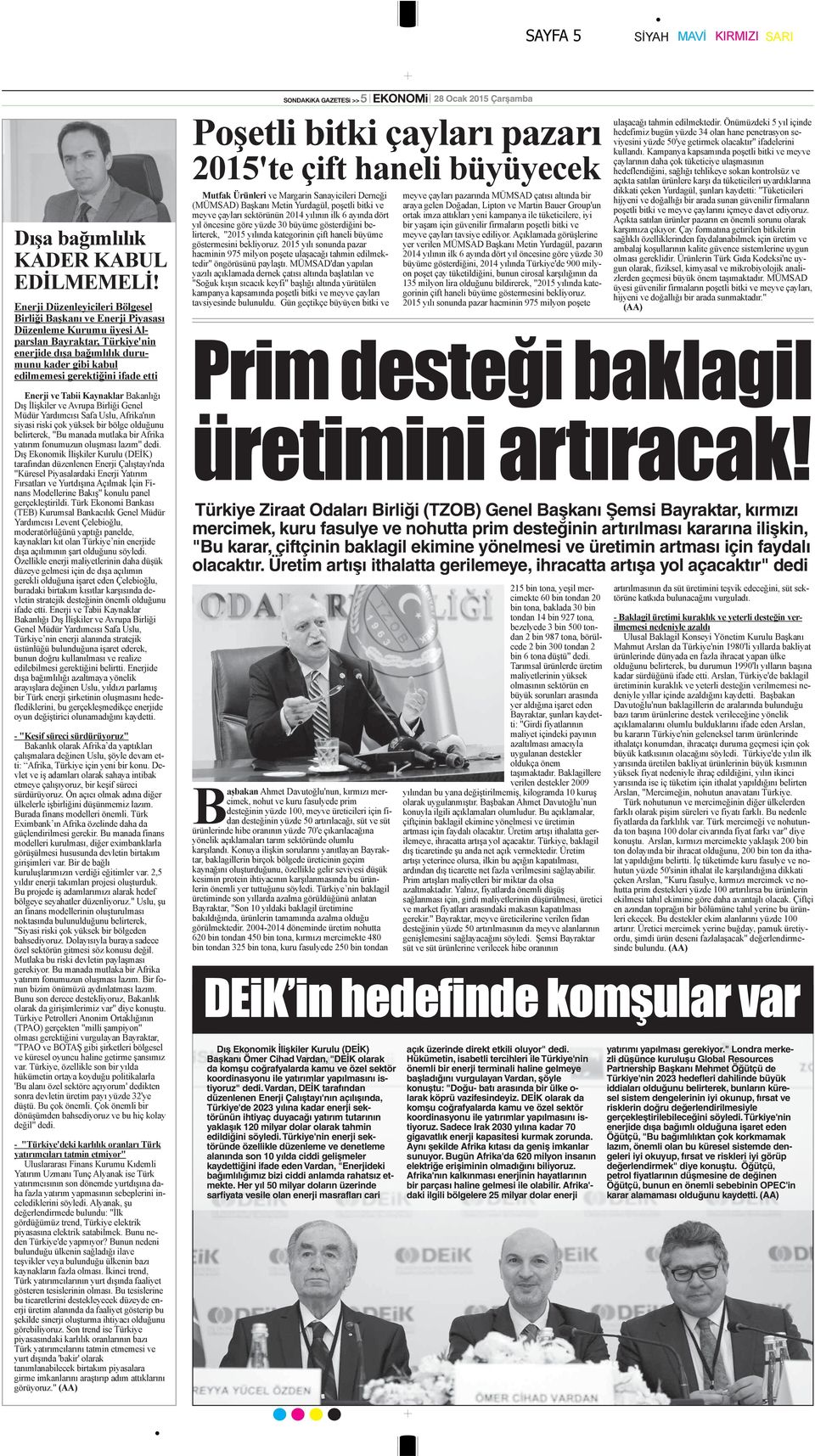 Vardan, DEİK tarafından düzenlenen Enerji Çalıştayı'nın açılışında, Türkiye'de 2023 yılına kadar enerji sektörünün ihtiyaç duyacağı yatırım tutarının yaklaşık 120 milyar dolar olarak tahmin