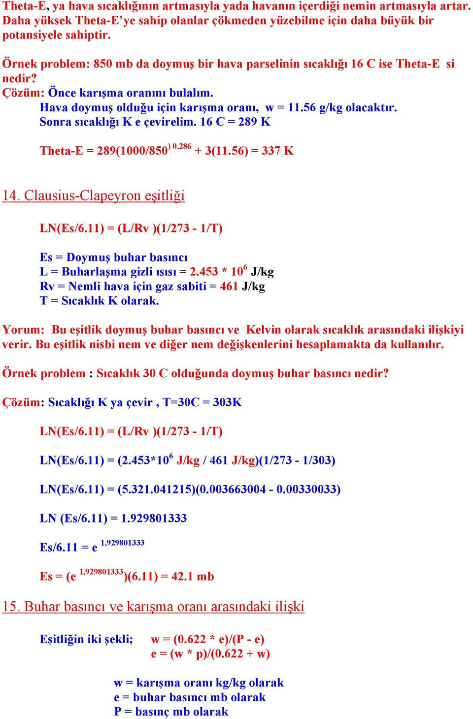 Sonra sıcaklığı K e çevirelim. 16 C = 289 K Theta-E = 289(1000/850 ) 0.286 + 3(11.56) = 337 K 14. Clausius-Clapeyron eşitliği LN(Es/6.