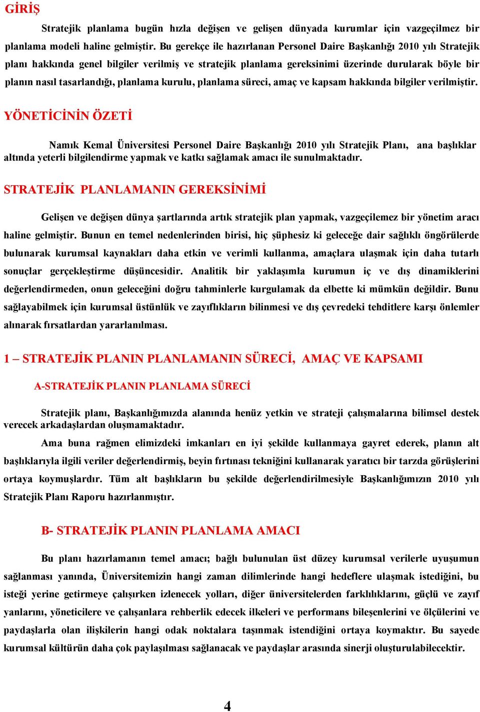 tasarlandığı, planlama kurulu, planlama süreci, amaç ve kapsam hakkında bilgiler verilmiştir.