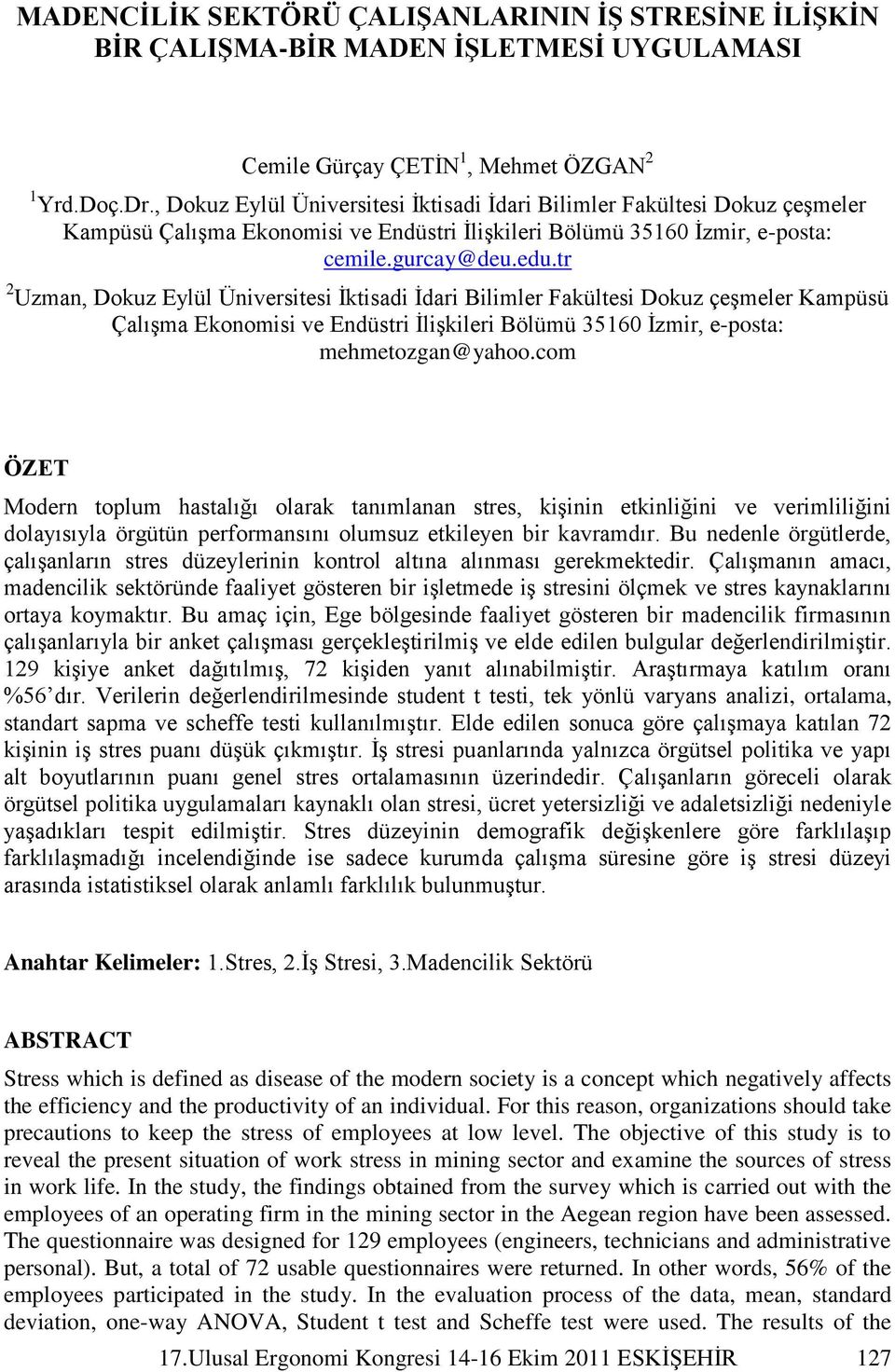 tr 2 Uzman, Dokuz Eylül Üniversitesi Ġktisadi Ġdari Bilimler Fakültesi Dokuz çeģmeler Kampüsü ÇalıĢma Ekonomisi ve Endüstri ĠliĢkileri Bölümü 35160 Ġzmir, e-posta: mehmetozgan@yahoo.