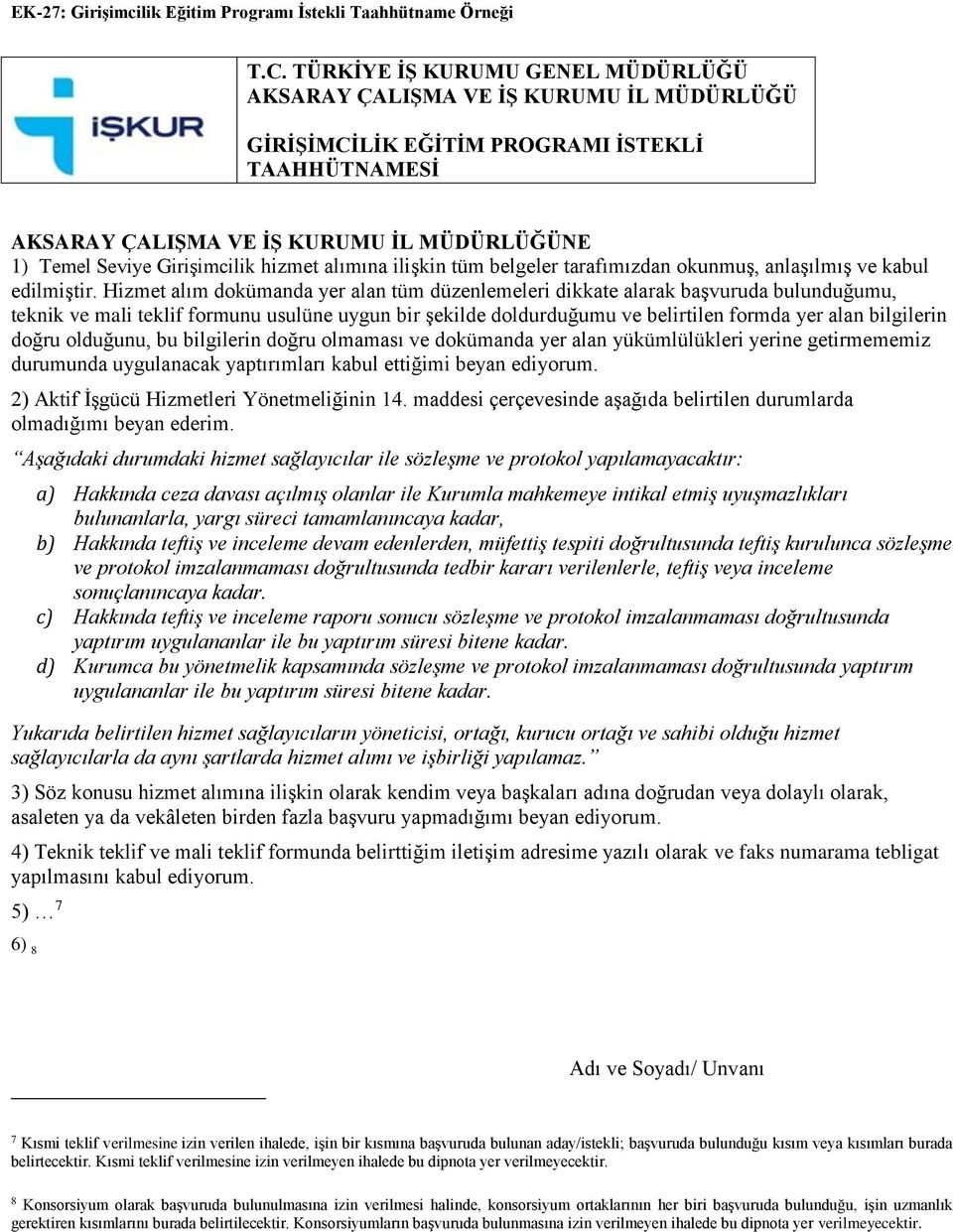 hizmet alımına ilişkin tüm belgeler tarafımızdan okunmuş, anlaşılmış ve kabul edilmiştir.