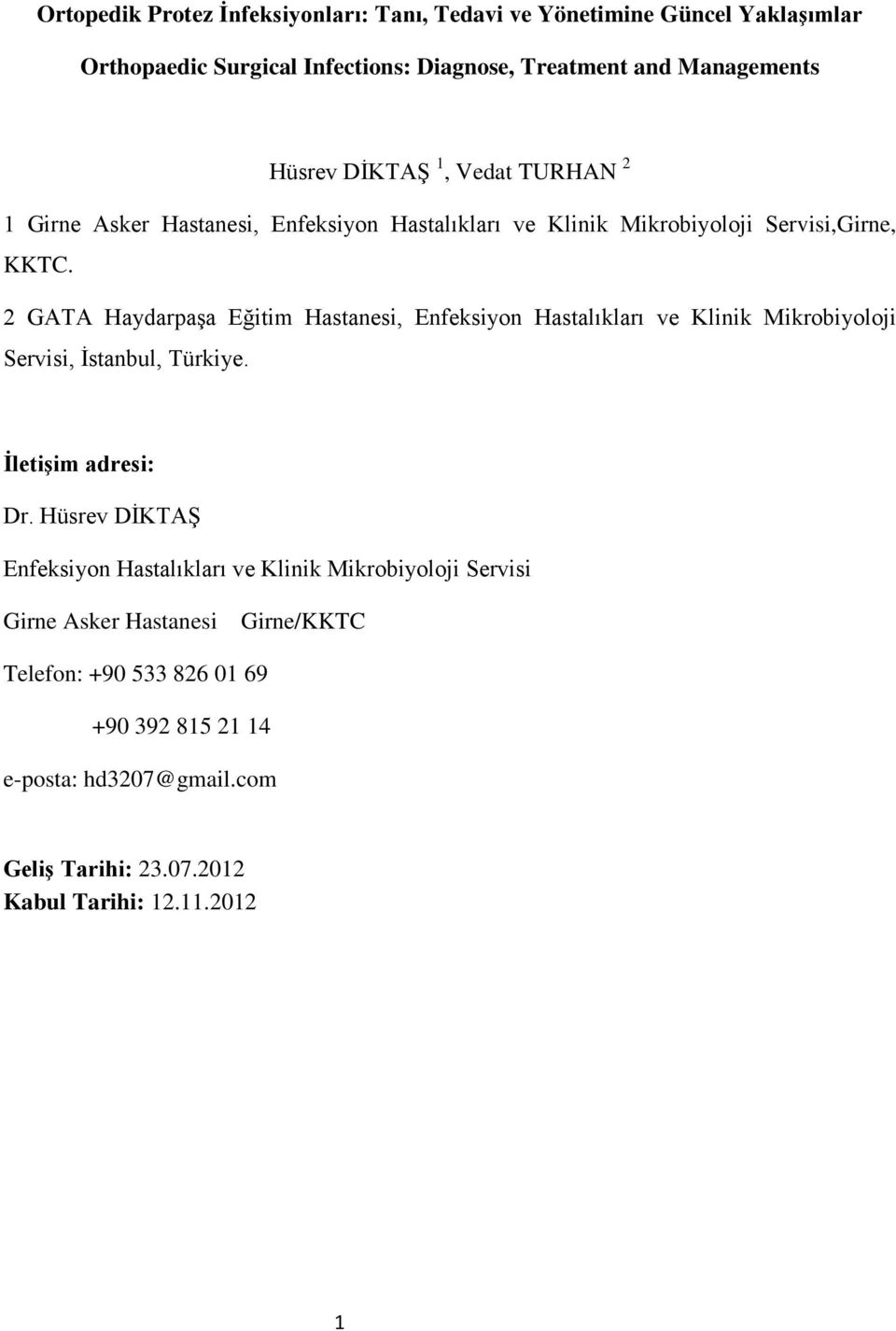 2 GATA Haydarpaşa Eğitim Hastanesi, Enfeksiyon Hastalıkları ve Klinik Mikrobiyoloji Servisi, İstanbul, Türkiye. İletişim adresi: Dr.