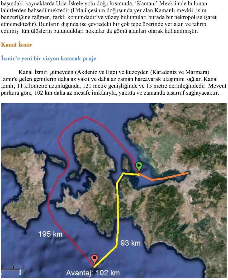 Bunların dışında ise çevredeki bir çok tepe üzerinde yer alan ve tahrip edilmiş tümülüslerin bulundukları noktalar da gömü alanları olarak kullanılmıştır.