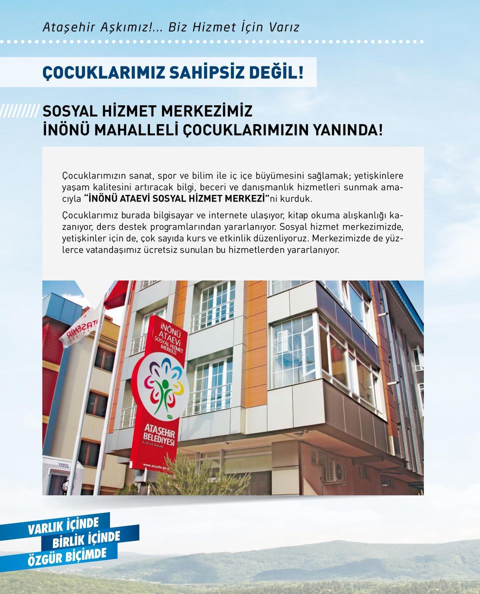 İNÖNÜ ATAEVİ SOSYAL HİZMET MERKEZİ ni kurduk.