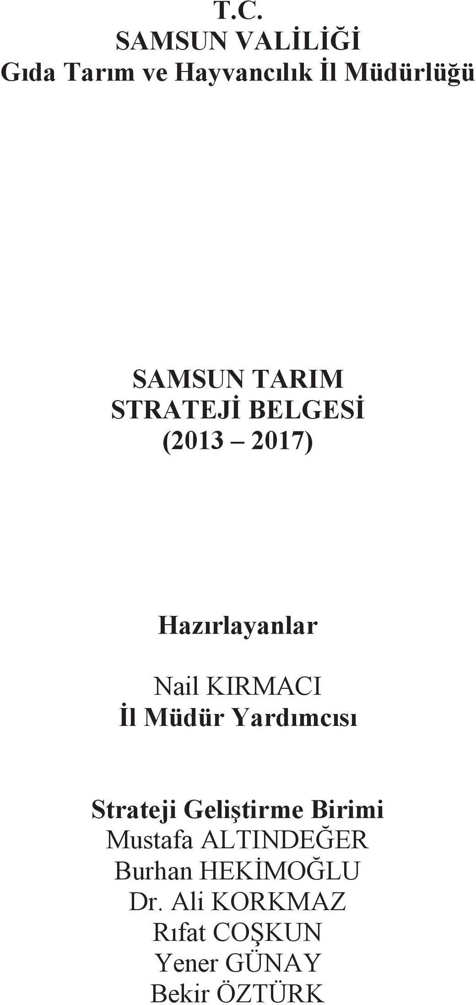 Müdür Yardımcısı Strateji Geliştirme Birimi Mustafa ALTINDEĞER