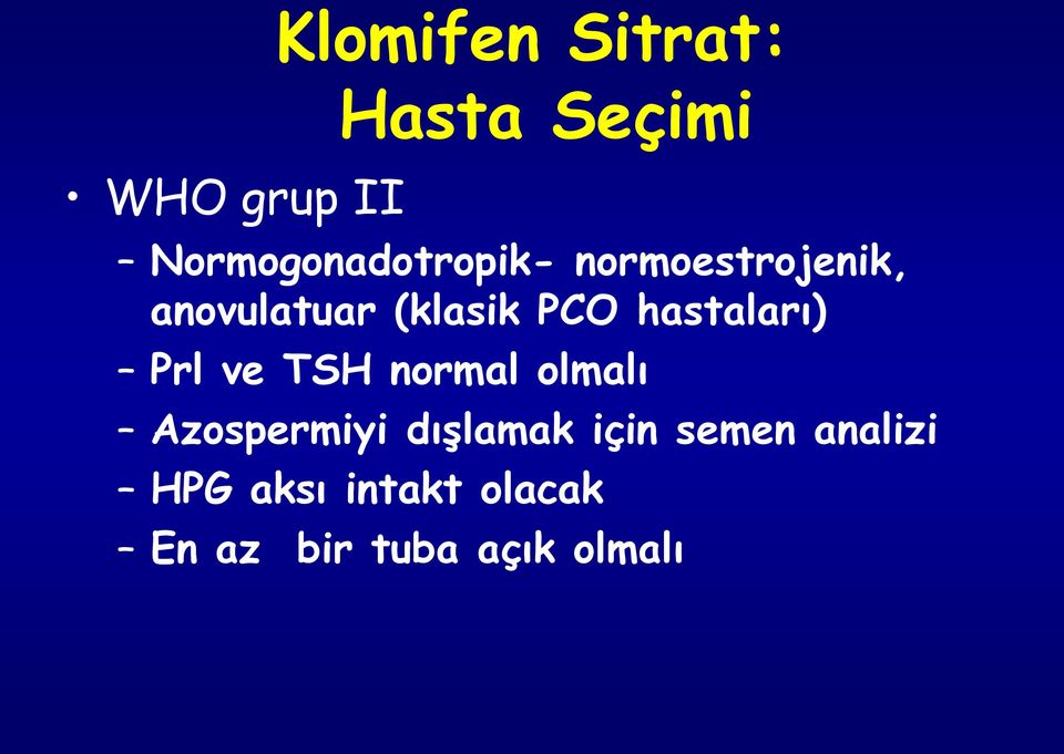 PCO hastaları) Prl ve TSH normal olmalı Azospermiyi