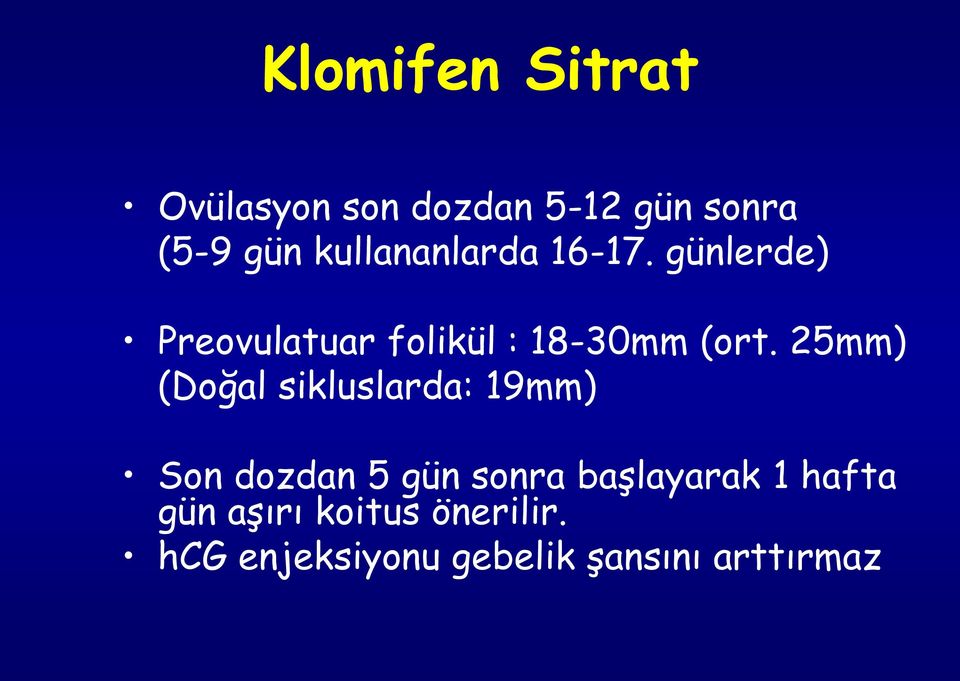 25mm) (Doğal sikluslarda: 19mm) Son dozdan 5 gün sonra başlayarak 1