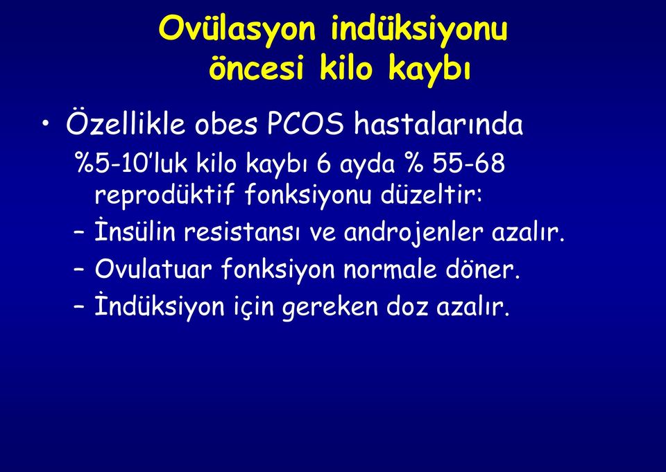 fonksiyonu düzeltir: İnsülin resistansı ve androjenler azalır.