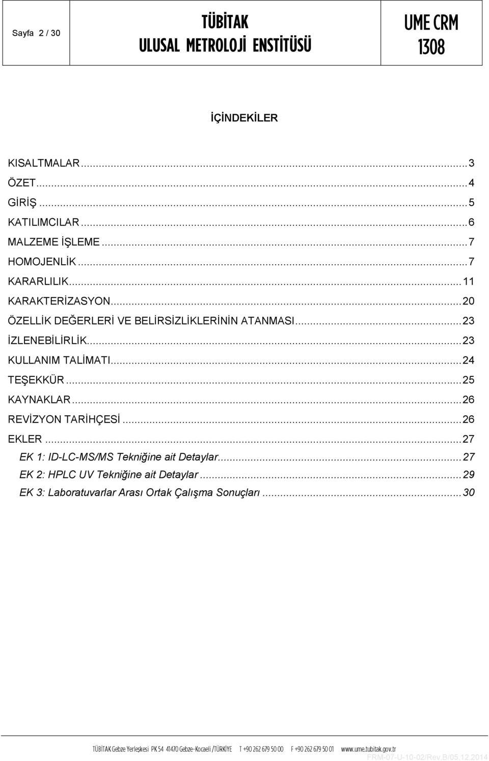 .. 23 KULLANIM TALİMATI... 24 TEŞEKKÜR... 25 KAYNAKLAR... 26 REVİZYON TARİHÇESİ... 26 EKLER.