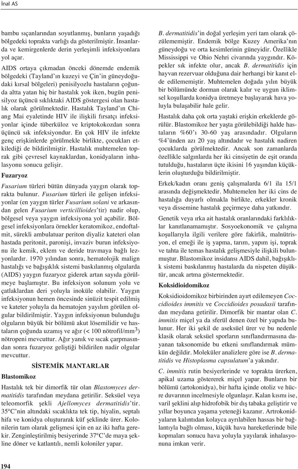 penisilyoz üçüncü s kl ktaki AIDS göstergesi olan hastal k olarak görülmektedir.