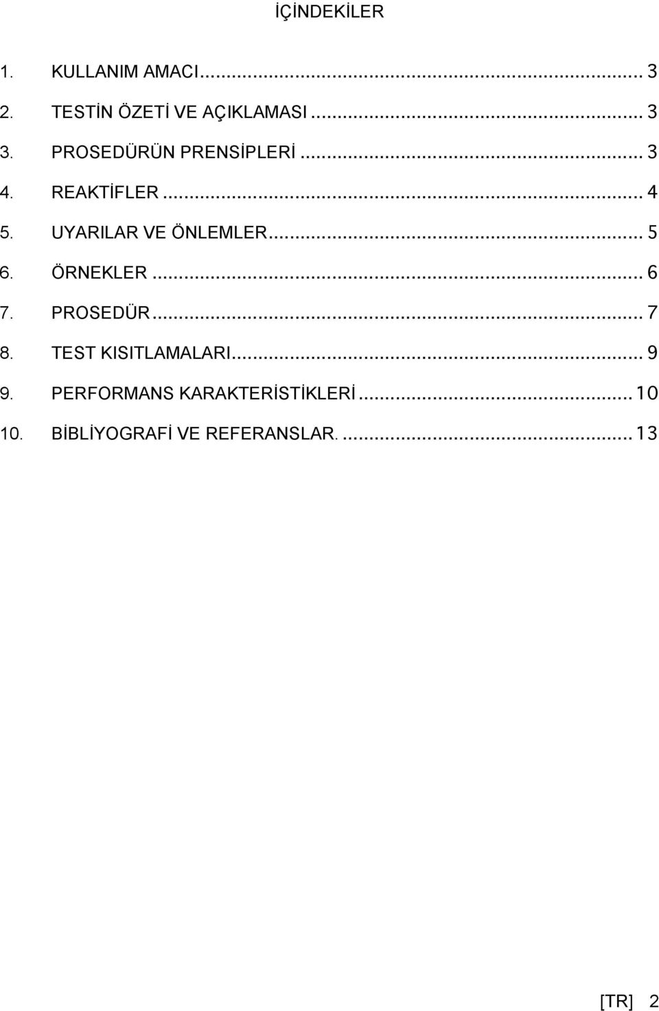 .. 5 6. ÖRNEKLER... 6 7. PROSEDÜR... 7 8. TEST KISITLAMALARI... 9 9.