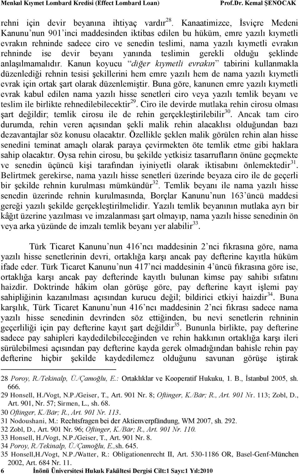 devir beyanı yanında teslimin gerekli olduğu şeklinde anlaşılmamalıdır.