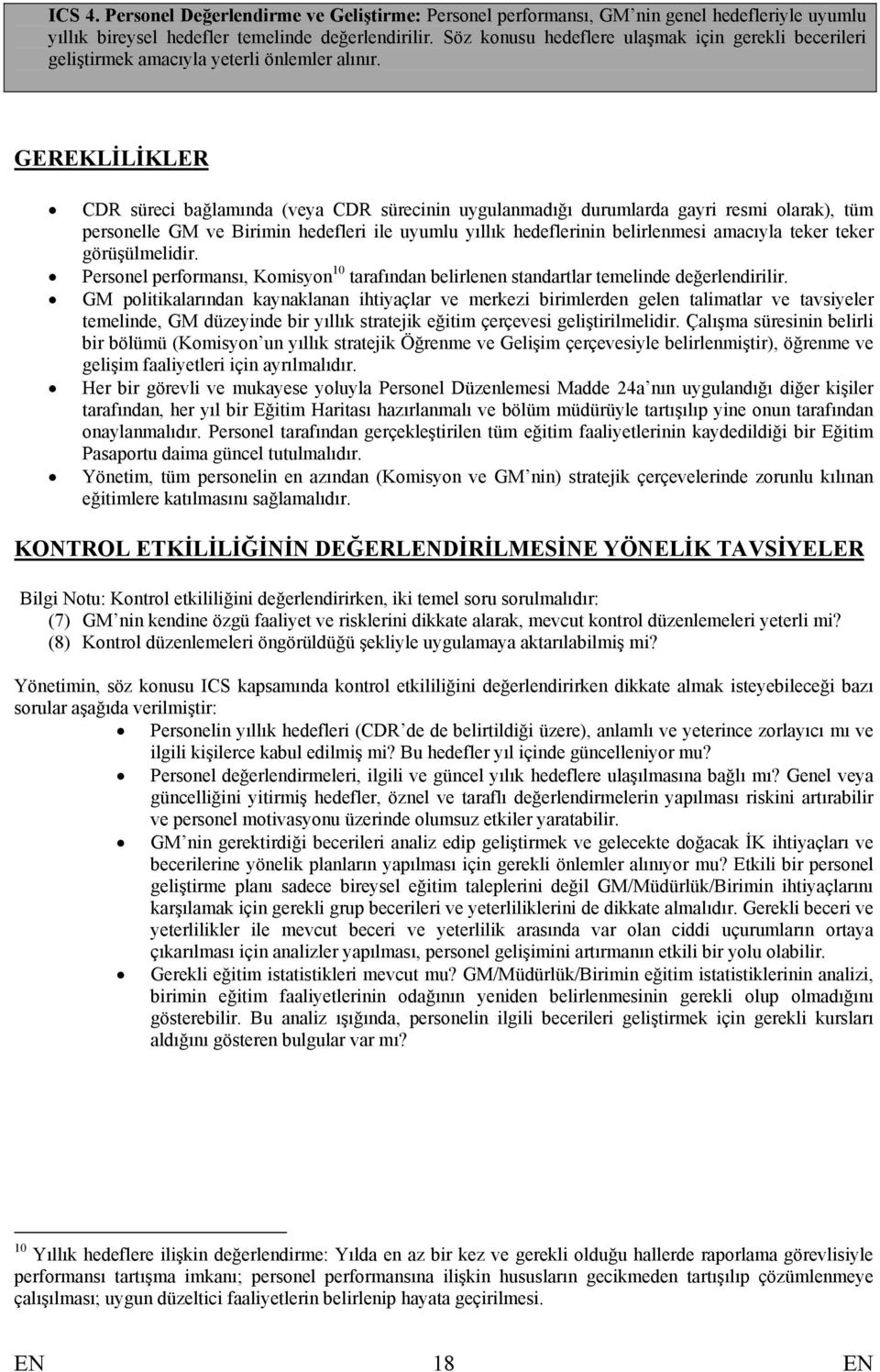 GEREKLİLİKLER CDR süreci bağlamında (veya CDR sürecinin uygulanmadığı durumlarda gayri resmi olarak), tüm personelle GM ve Birimin hedefleri ile uyumlu yıllık hedeflerinin belirlenmesi amacıyla teker