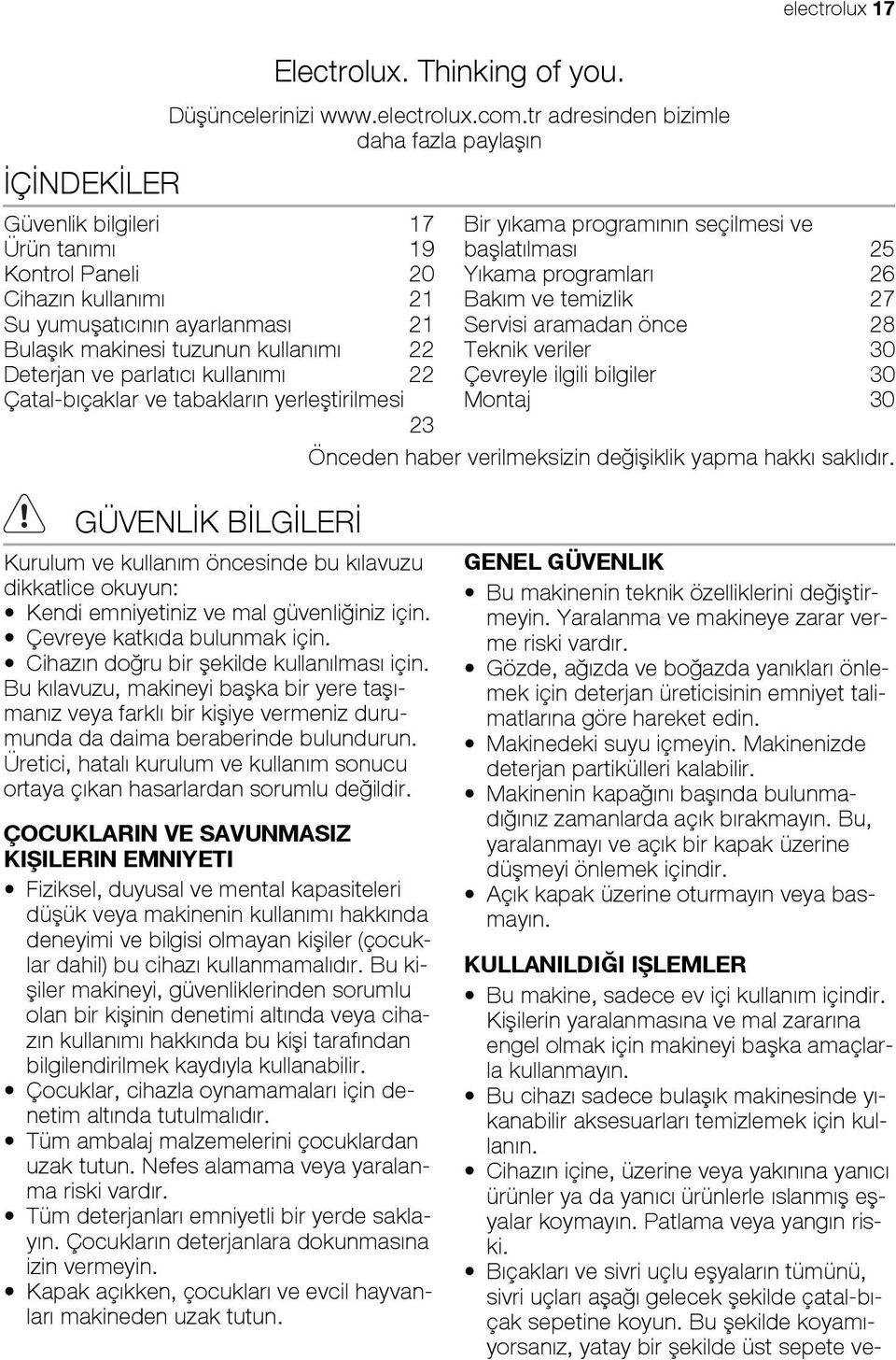 parlatıcı kullanımı 22 Çatal-bıçaklar ve tabakların yerleştirilmesi 23 Bir yıkama programının seçilmesi ve başlatılması 25 Yıkama programları 26 Bakım ve temizlik 27 Servisi aramadan önce 28 Teknik