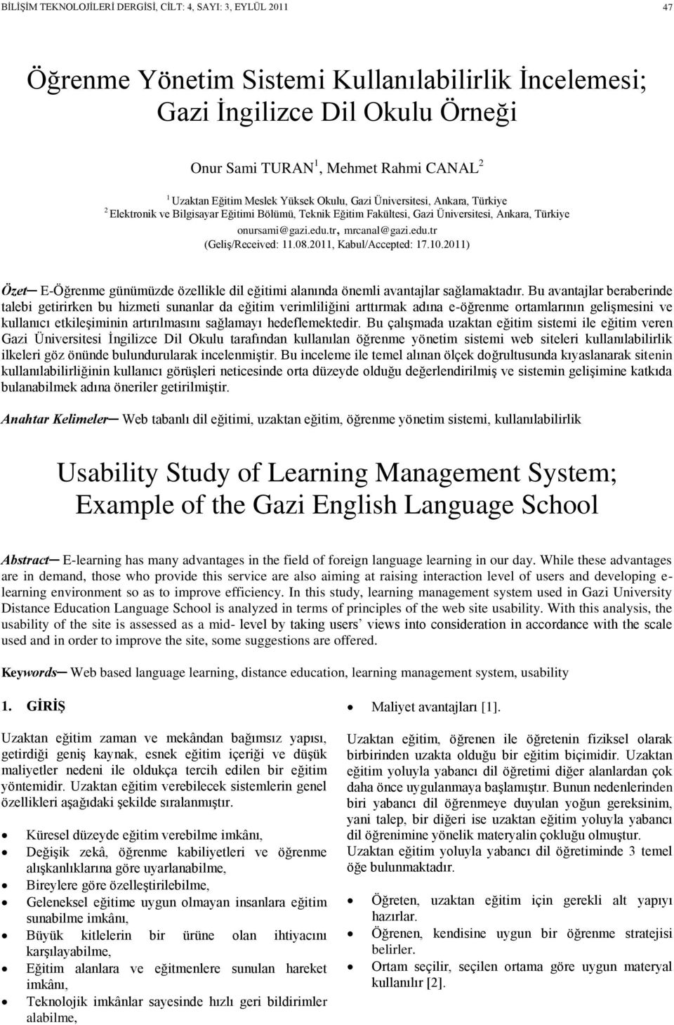tr, mrcanal@gazi.edu.tr (Geliş/Received: 11.08.2011, Kabul/Accepted: 17.10.2011) Özet E-Öğrenme günümüzde özellikle dil eğitimi alanında önemli avantajlar sağlamaktadır.