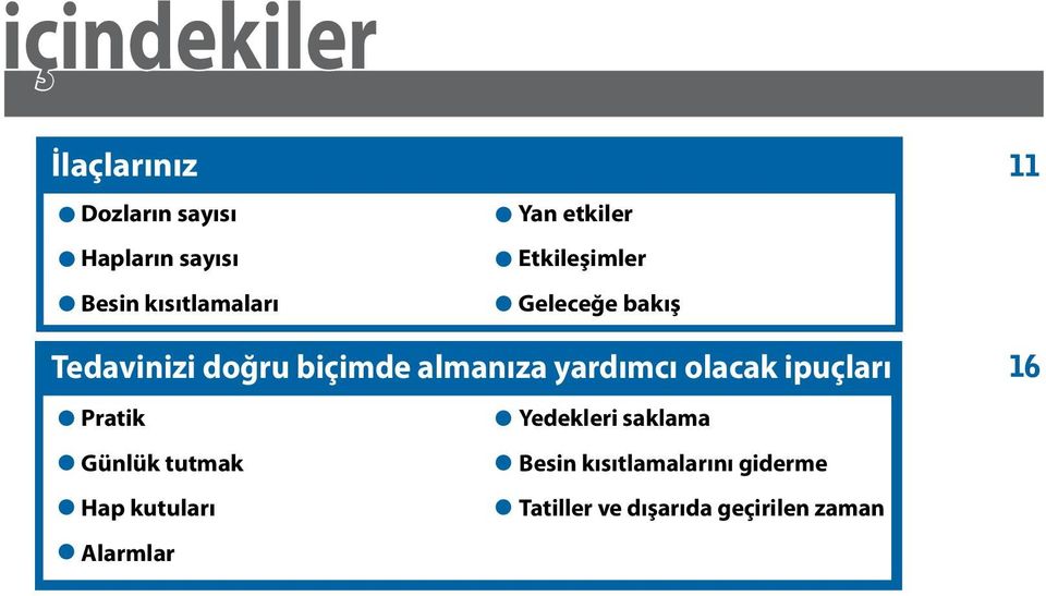 yardımcı olacak ipuçları Pratik Günlük tutmak Hap kutuları Alarmlar