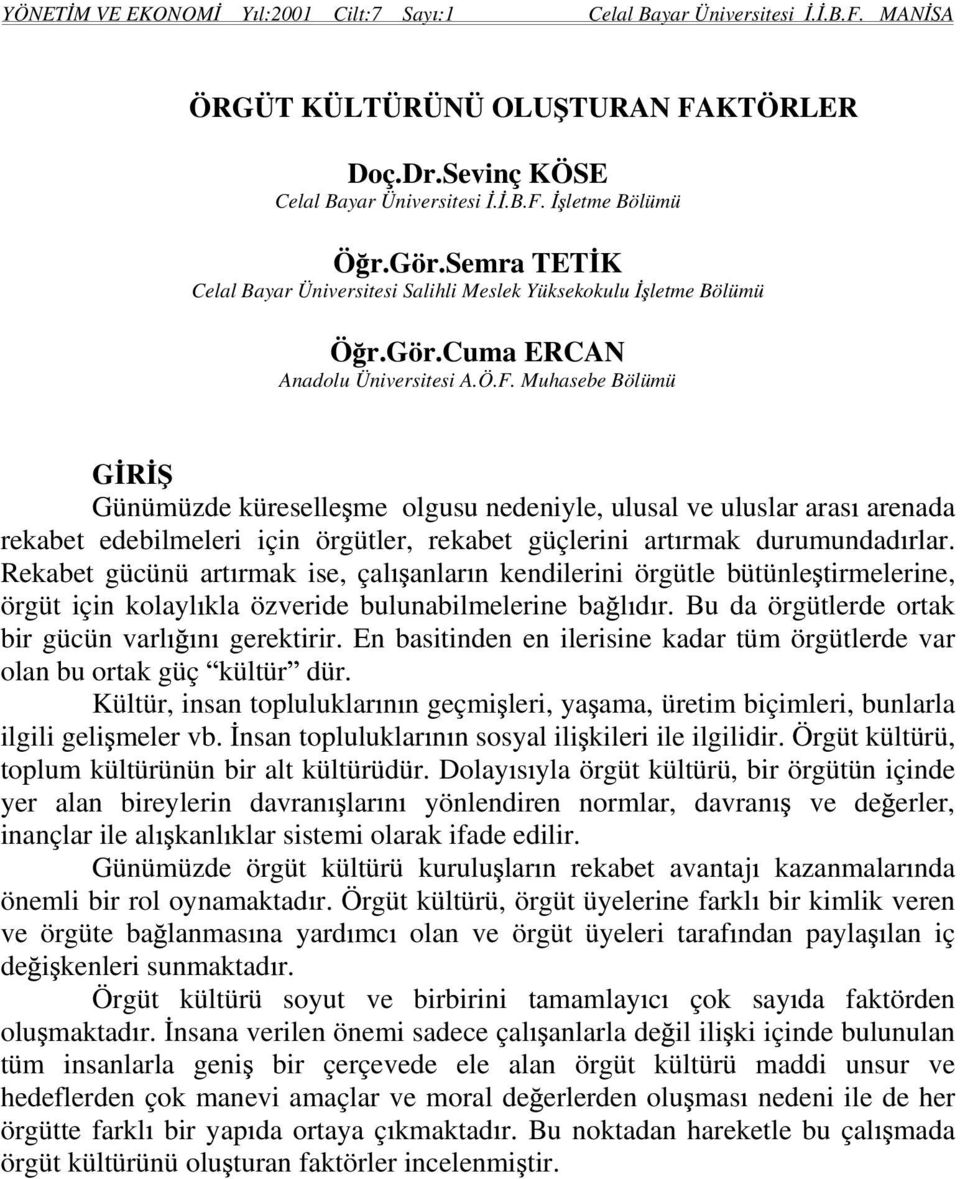 Muhasebe Bölümü G R Günümüzde küreselle me olgusu nedeniyle, ulusal ve uluslar aras arenada rekabet edebilmeleri için örgütler, rekabet güçlerini art rmak durumundad rlar.