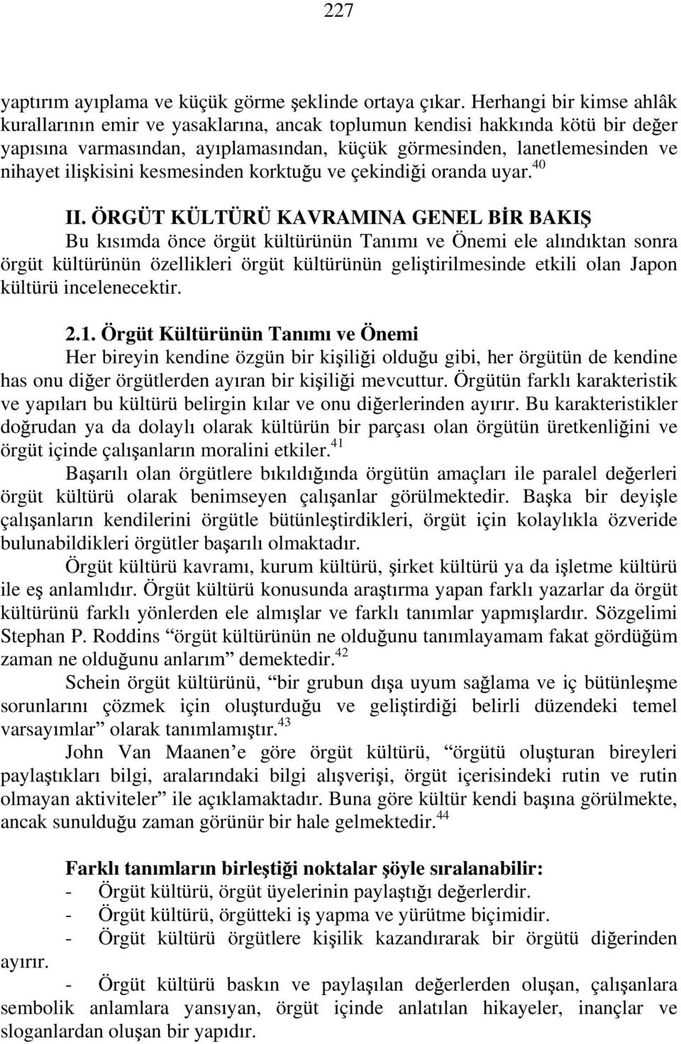 kisini kesmesinden korktu u ve çekindi i oranda uyar. 40 II.