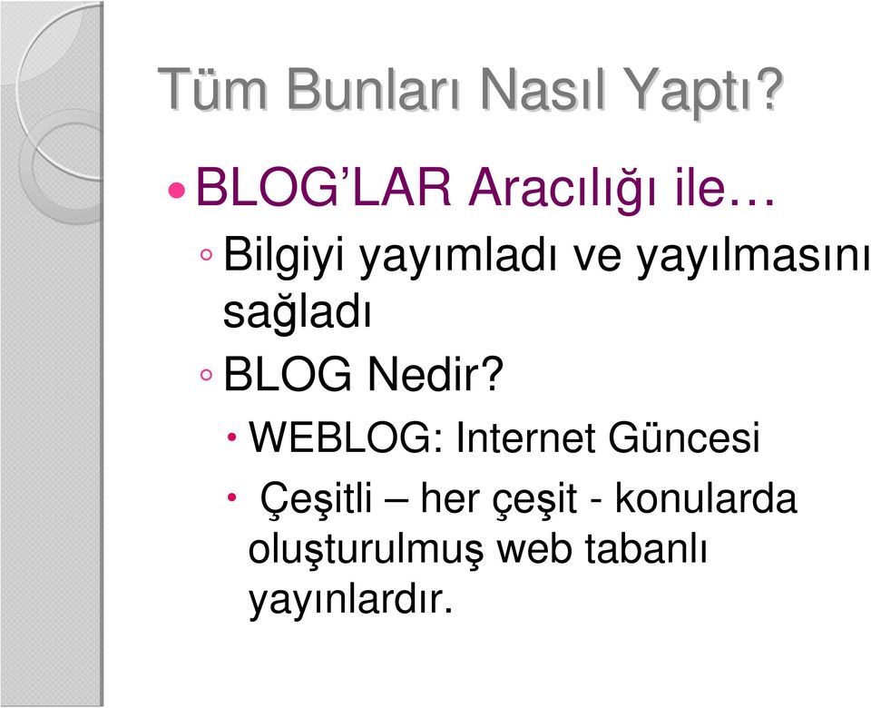 yayılmasını sağladı BLOG Nedir?