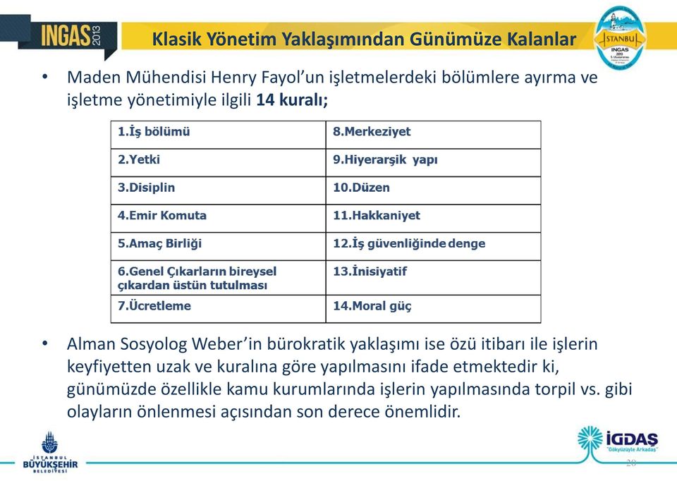 itibarı ile işlerin keyfiyetten uzak ve kuralına göre yapılmasını ifade etmektedir ki, günümüzde