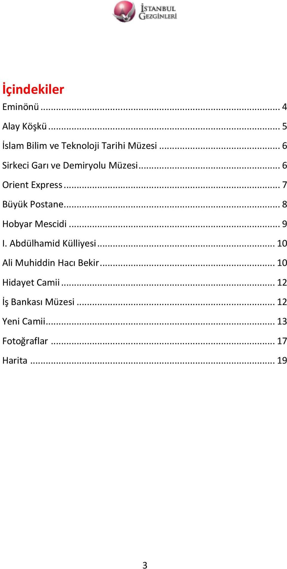 .. 8 Hobyar Mescidi... 9 I. Abdülhamid Külliyesi... 10 Ali Muhiddin Hacı Bekir.