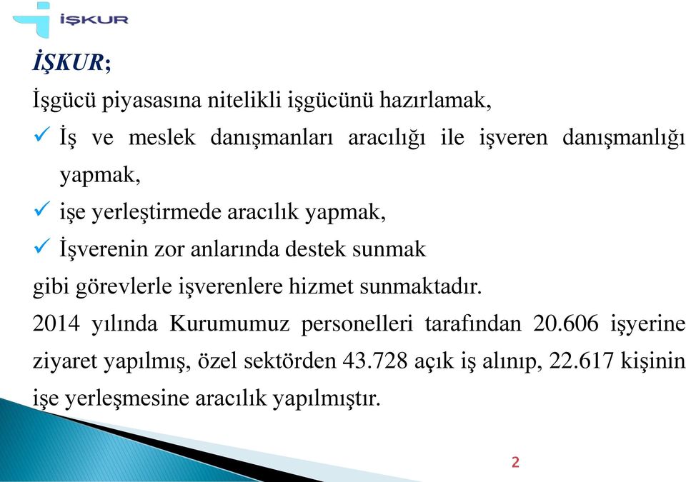 görevlerle işverenlere hizmet sunmaktadır. 2014 yılında Kurumumuz personelleri tarafından 20.