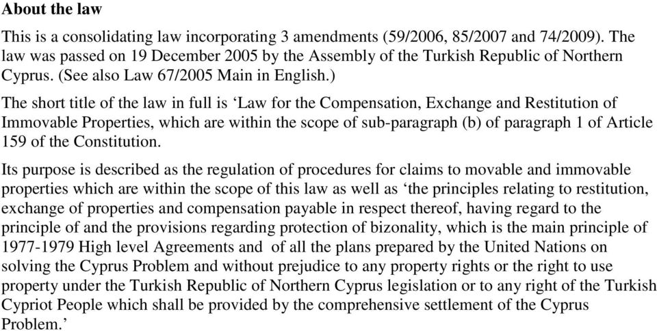 ) The short title of the law in full is Law for the Compensation, Exchange and Restitution of Immovable Properties, which are within the scope of sub-paragraph (b) of paragraph 1 of Article 159 of