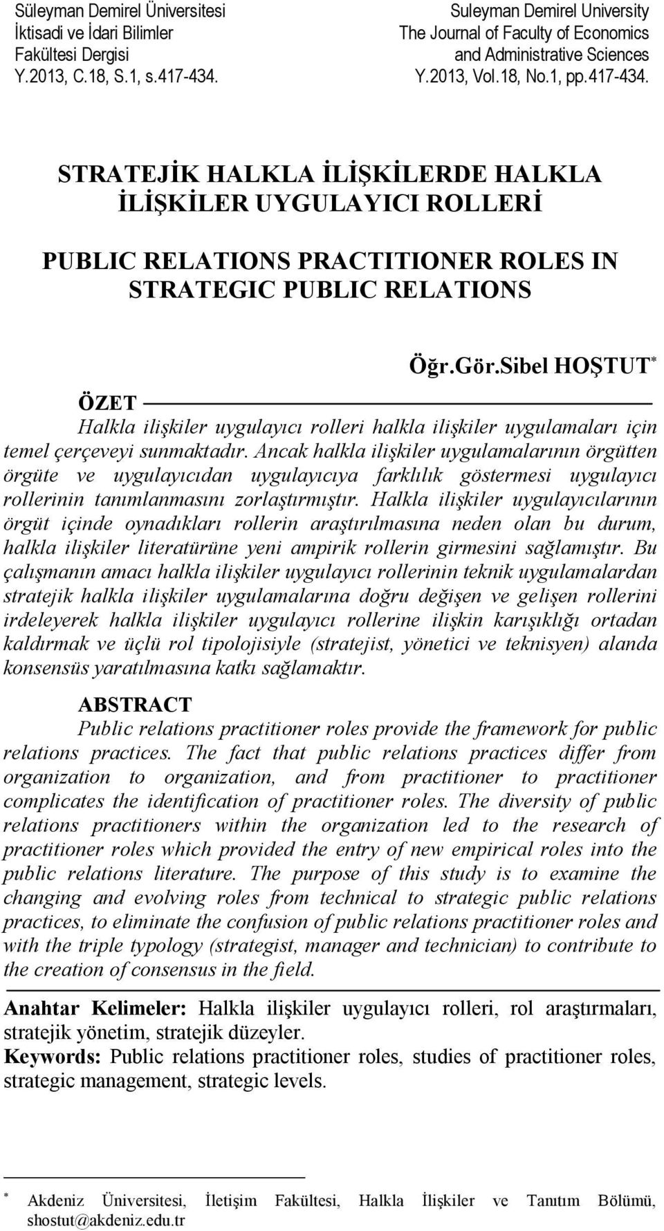 Sibel HOŞTUT * ÖZET Halkla ilişkiler uygulayıcı rolleri halkla ilişkiler uygulamaları için temel çerçeveyi sunmaktadır.