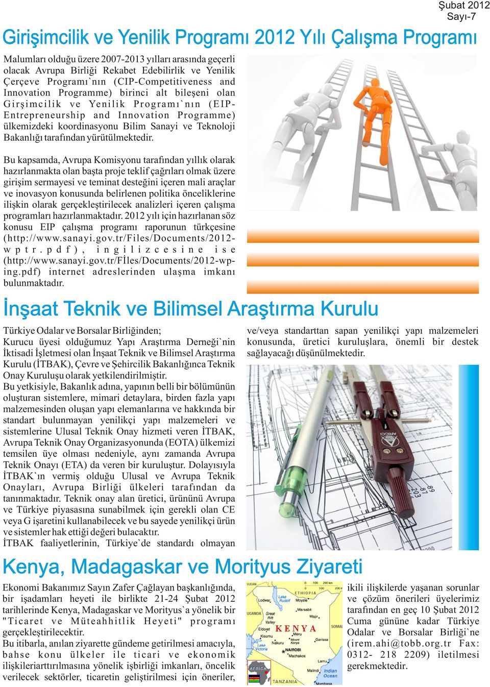 koordinasyonu Bilim Sanayi ve Teknoloji Bakanlığı tarafından yürütülmektedir.