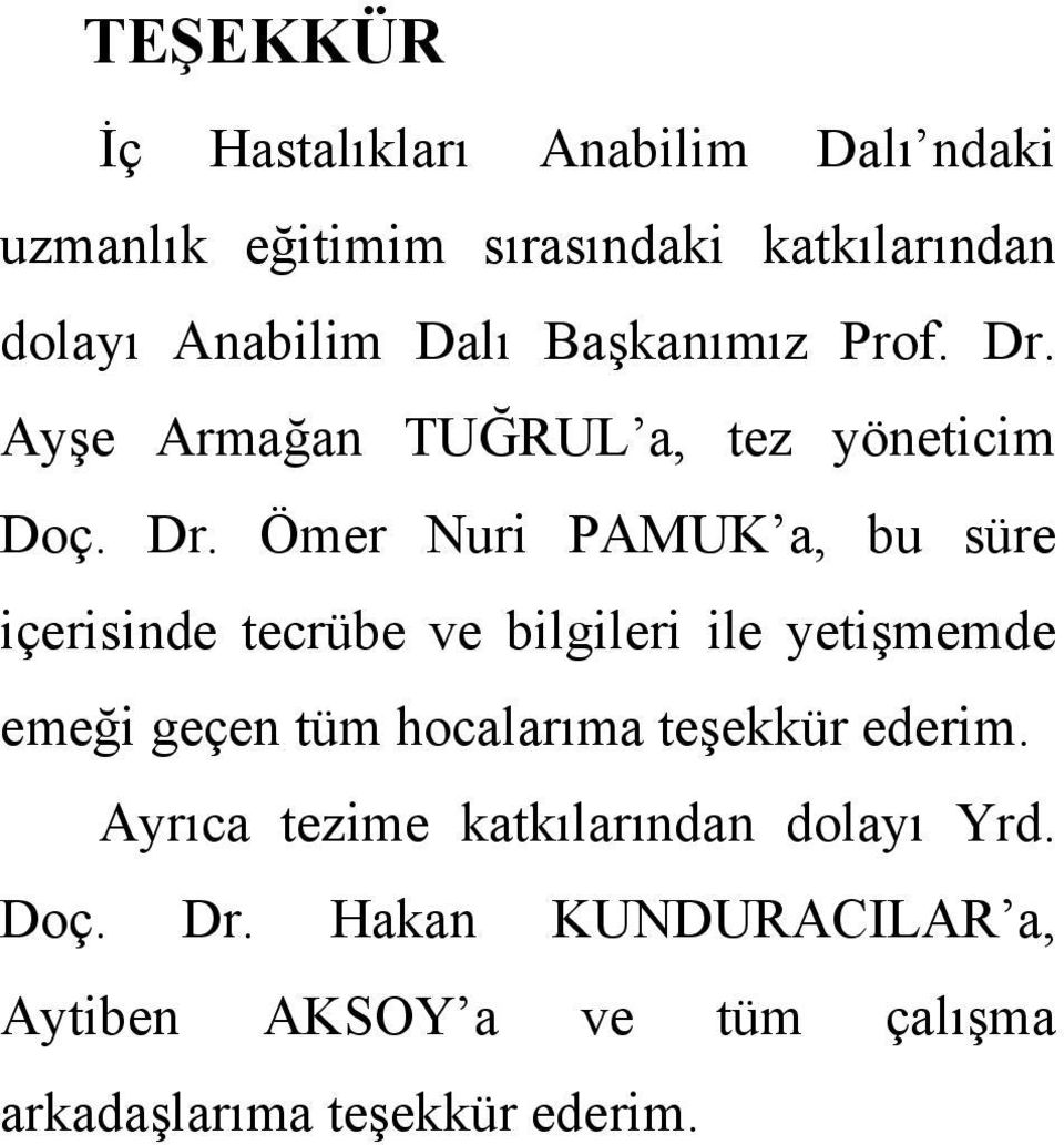 Ayşe Armağan TUĞRUL a, tez yöneticim Doç. Dr.