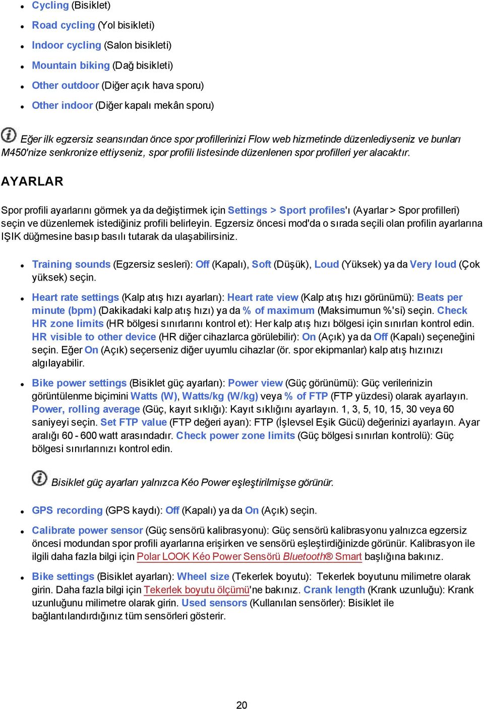 AYARLAR Spor profili ayarlarını görmek ya da değiştirmek için Settings > Sport profiles'ı (Ayarlar > Spor profilleri) seçin ve düzenlemek istediğiniz profili belirleyin.