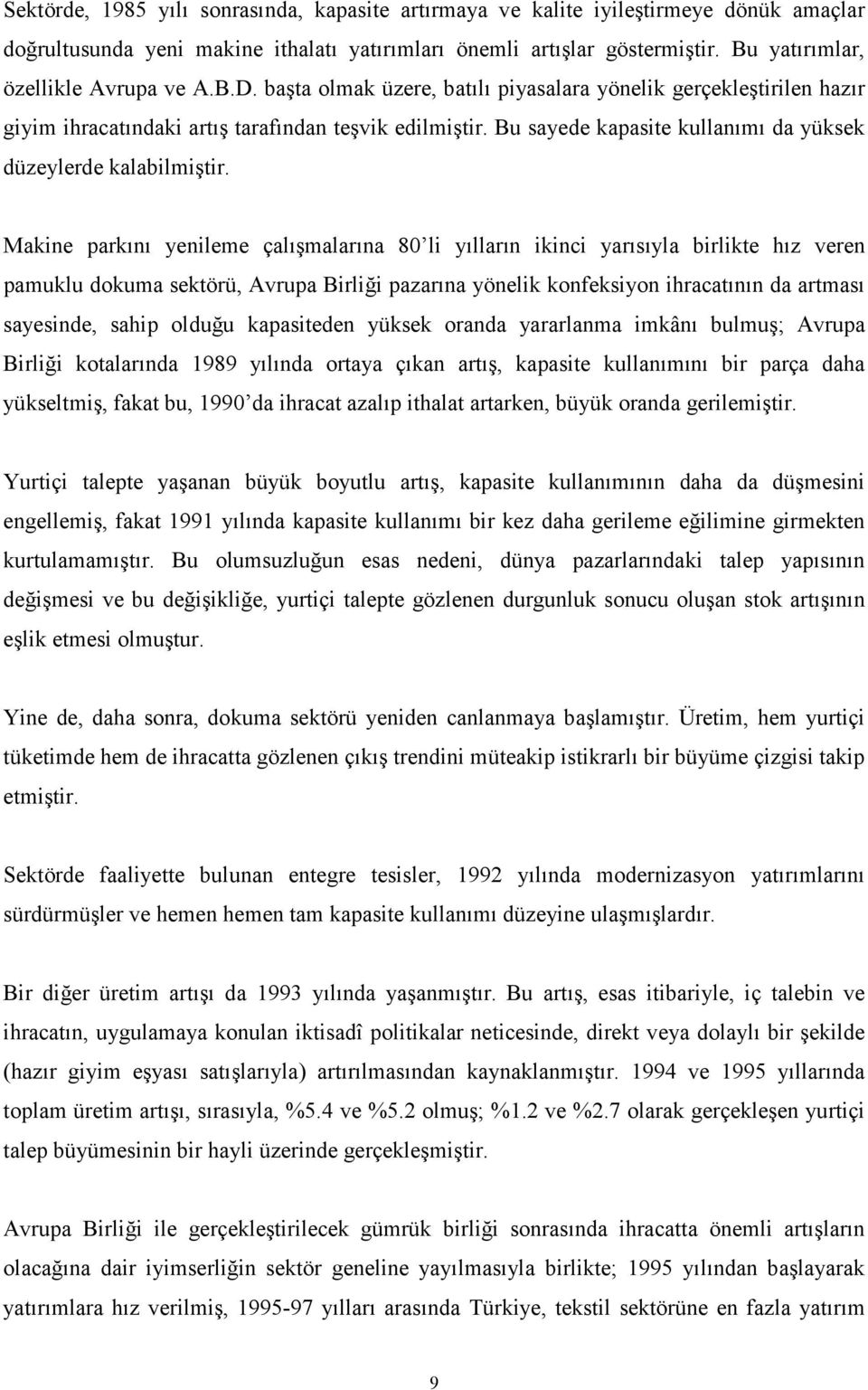 Bu sayede kapasite kullanımı da yüksek düzeylerde kalabilmiştir.